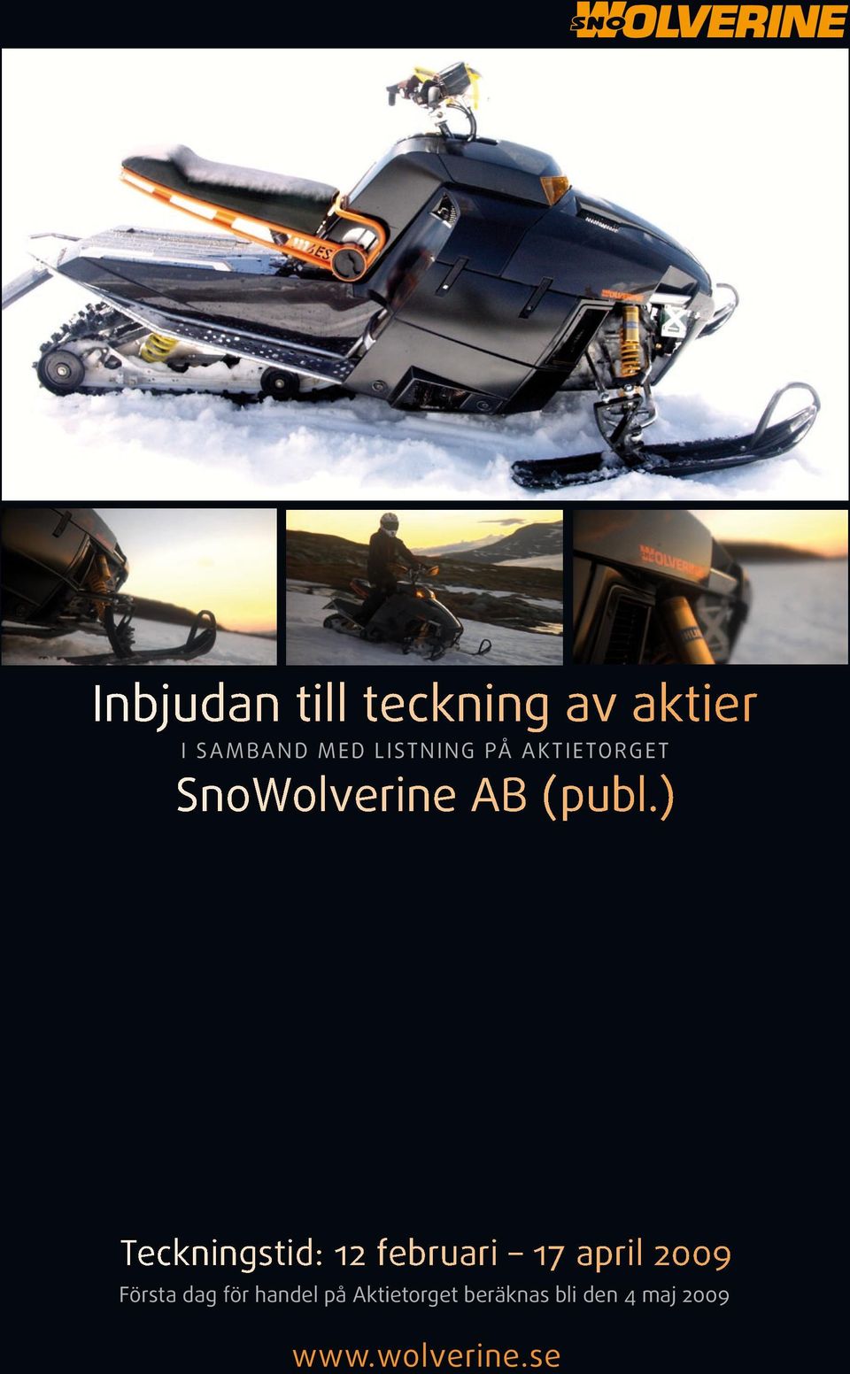 ) Teckningstid: 12 februari 17 april 2009 Första dag för