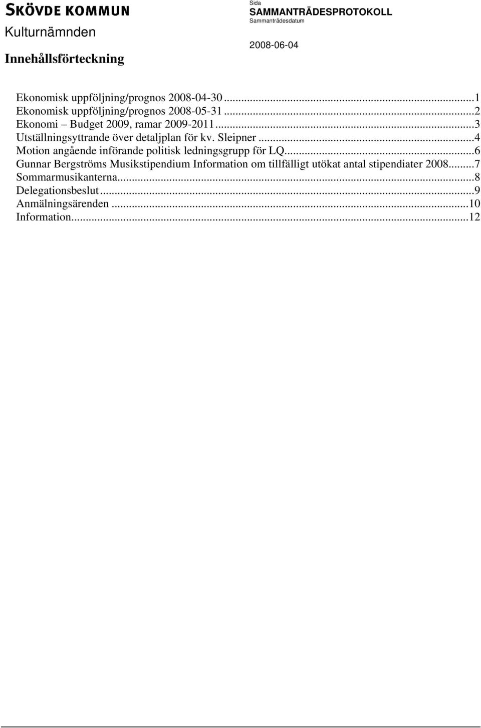 ..4 Motion angående införande politisk ledningsgrupp för LQ.