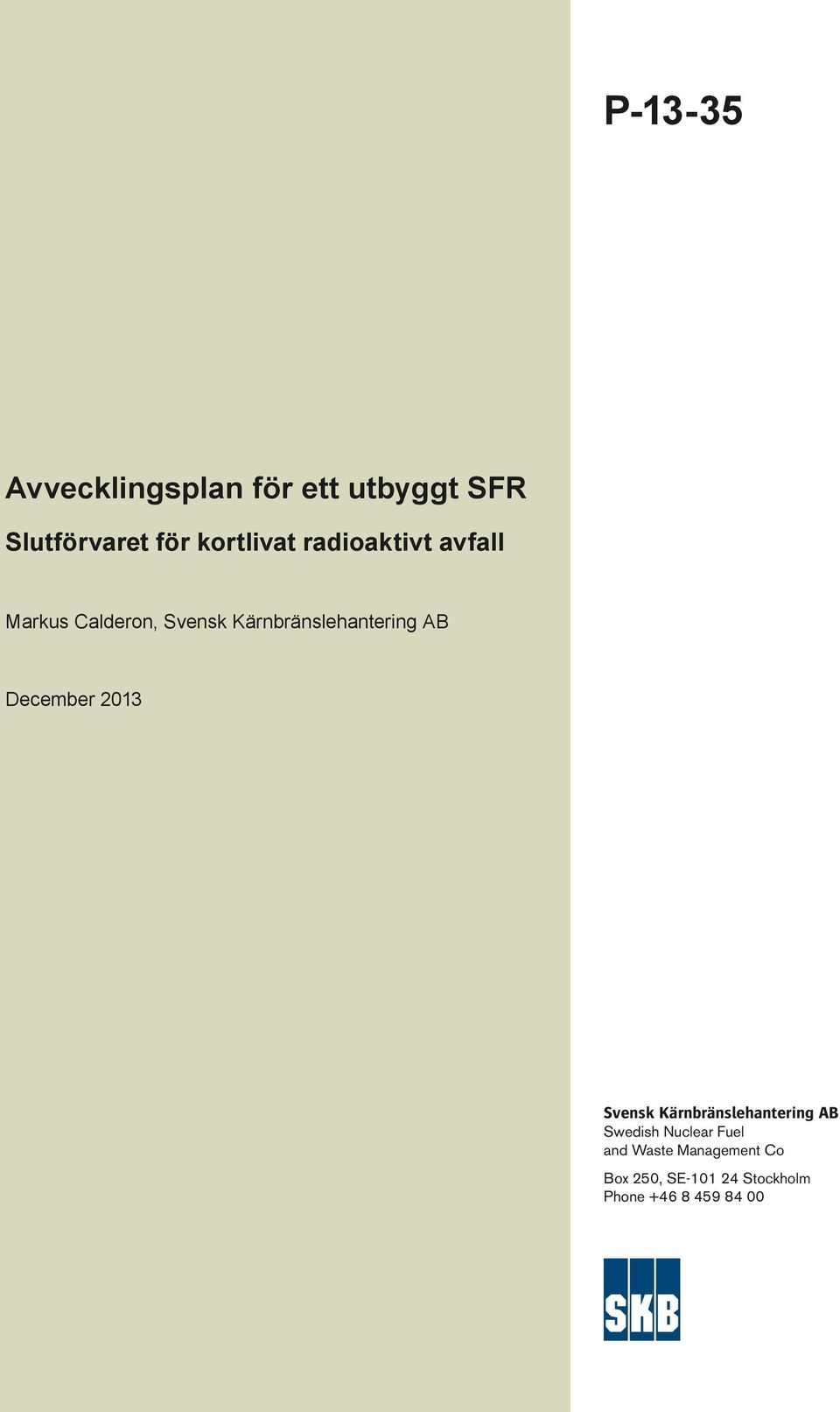 Kärnbränslehantering AB December 2013 Svensk Kärnbränslehantering AB