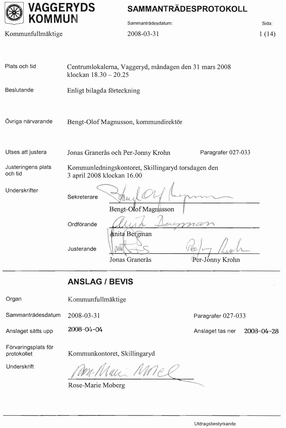 Kommunledningskontoret, Skillingaryd torsdagen den och tid 3 april 2008 klockan 16.