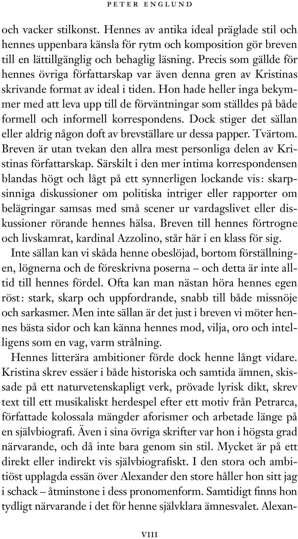 Hon hade heller inga bekymmer med att leva upp till de förväntningar som ställdes på både formell och informell korrespondens.