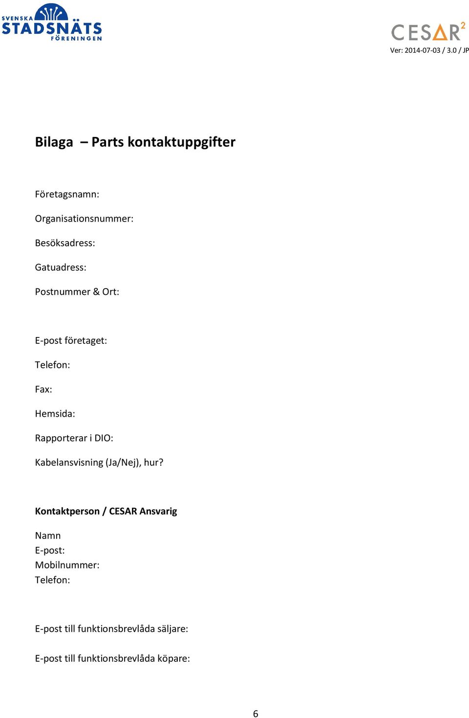 DIO: Kabelansvisning (Ja/Nej), hur?