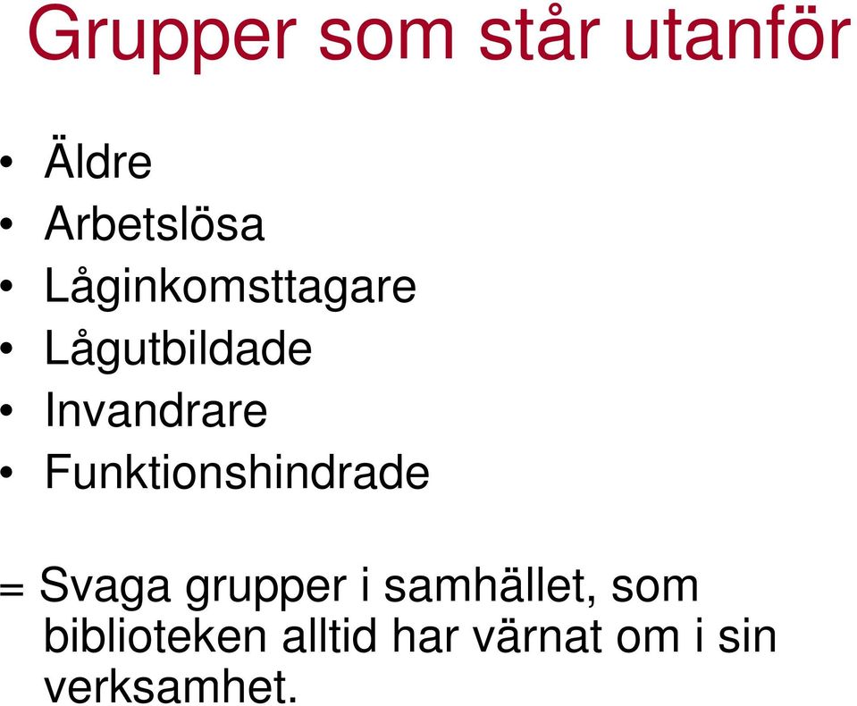 Funktionshindrade = Svaga grupper i