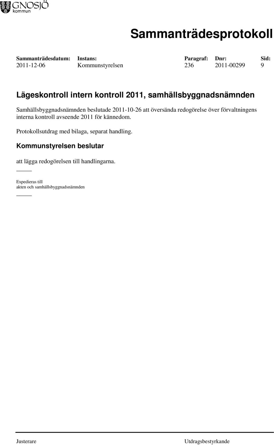 förvaltningens interna kontroll avseende 2011 för kännedom.