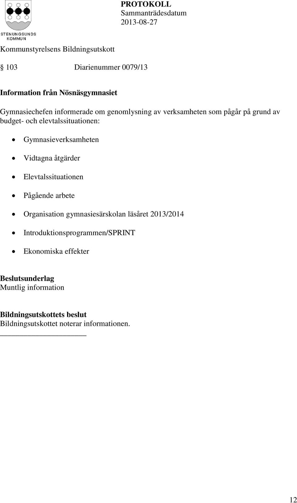 åtgärder Elevtalssituationen Pågående arbete Organisation gymnasiesärskolan läsåret 2013/2014