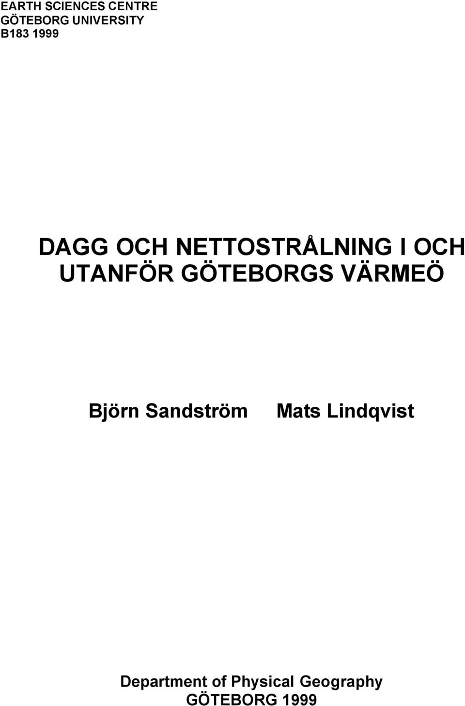 UTANFÖR GÖTEBORGS VÄRMEÖ Björn Sandström Mats