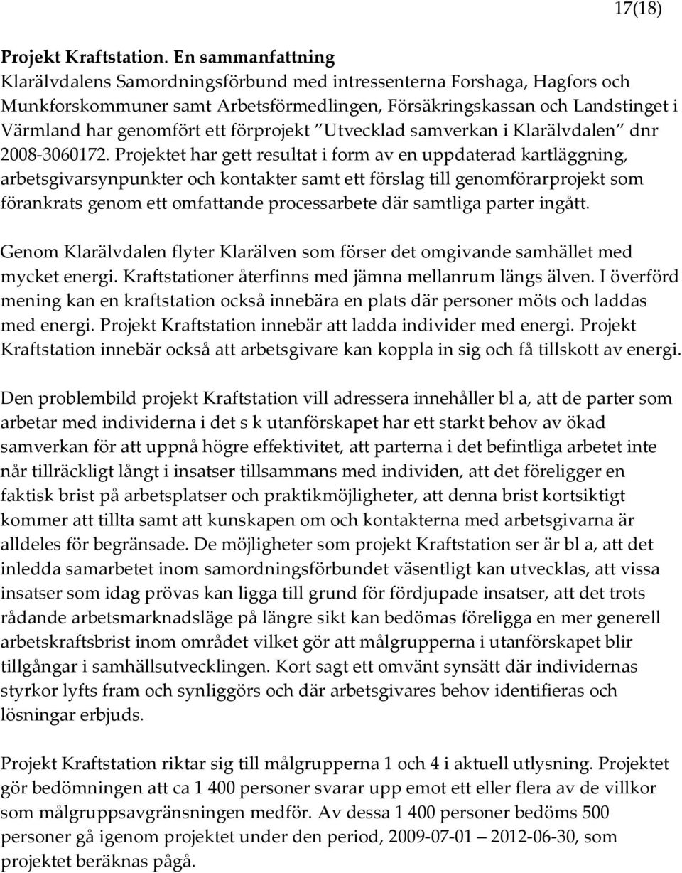 förprojekt Utvecklad samverkan i Klarälvdalen dnr 2008-3060172.