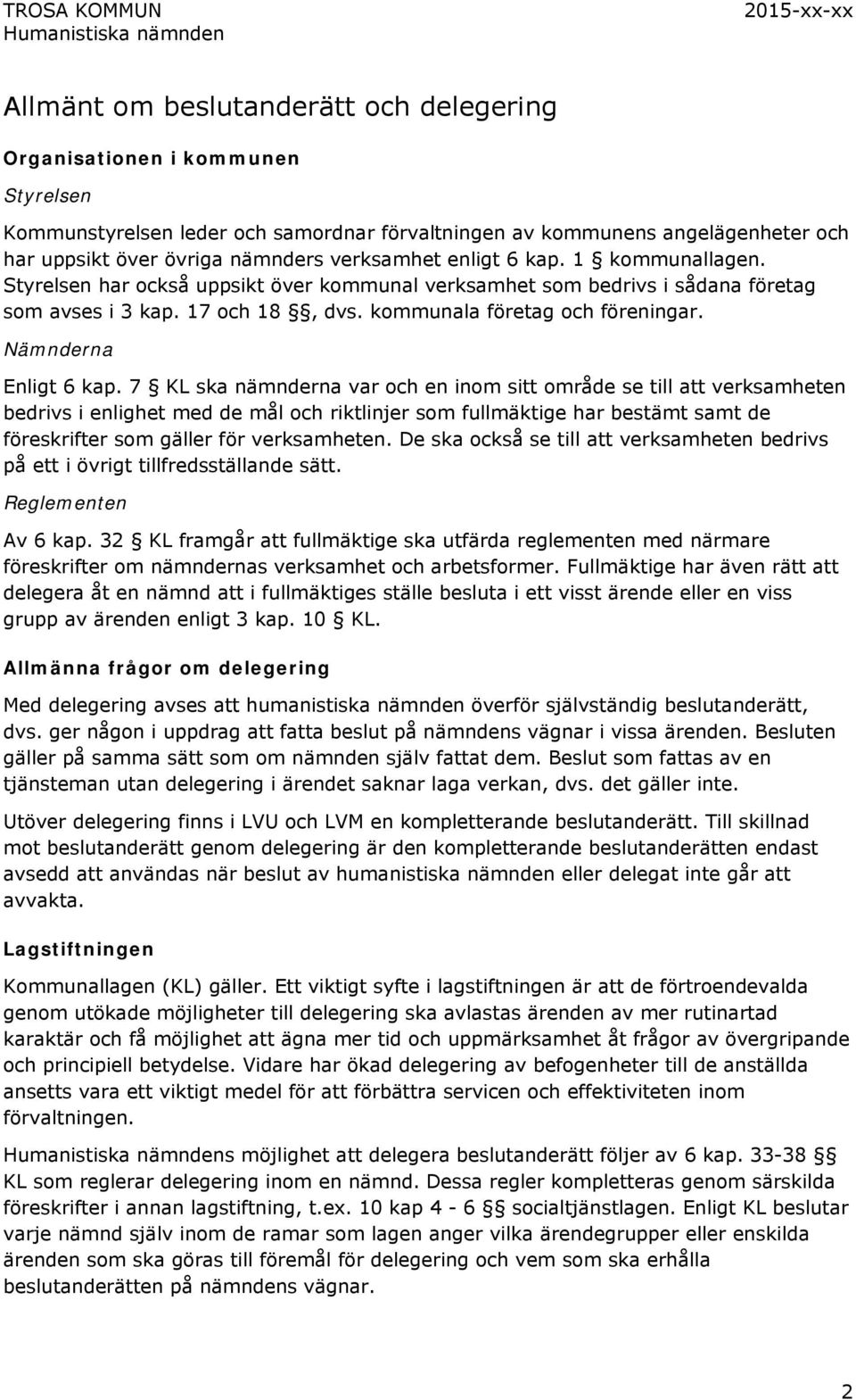 kommunala företag och föreningar. Nämnderna Enligt 6 kap.