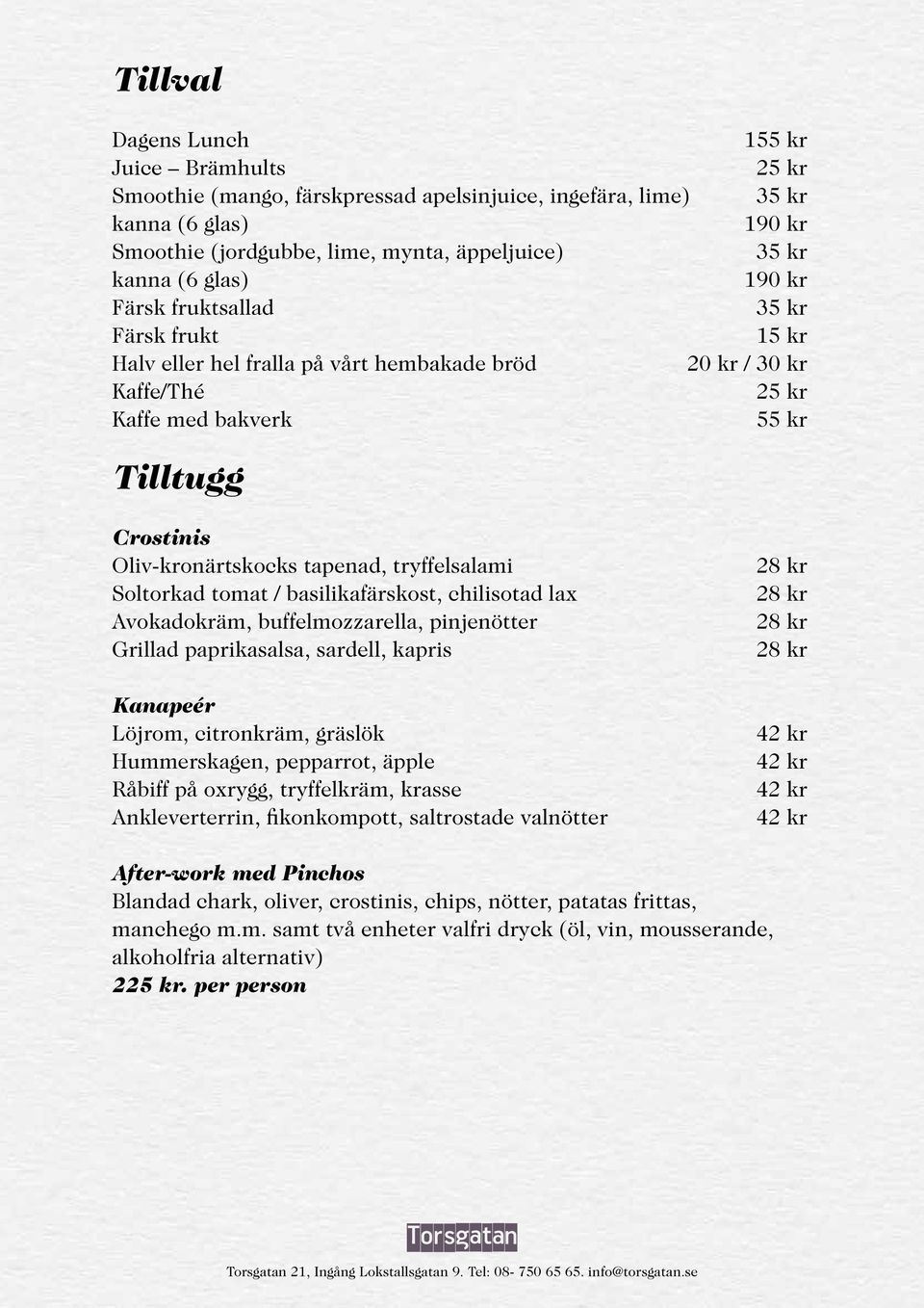 tapenad, tryffelsalami Soltorkad tomat / basilikafärskost, chilisotad lax Avokadokräm, buffelmozzarella, pinjenötter Grillad paprikasalsa, sardell, kapris Kanapeér Löjrom, citronkräm, gräslök