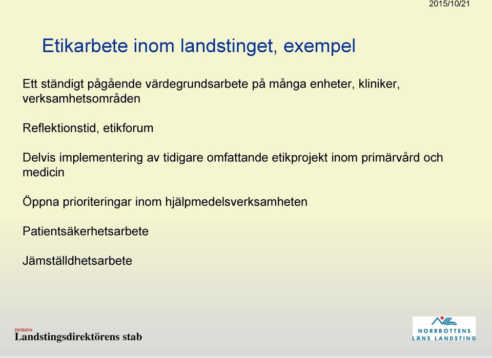 implementering av tidigare omfattande etikprojekt inom primärvård och medicin