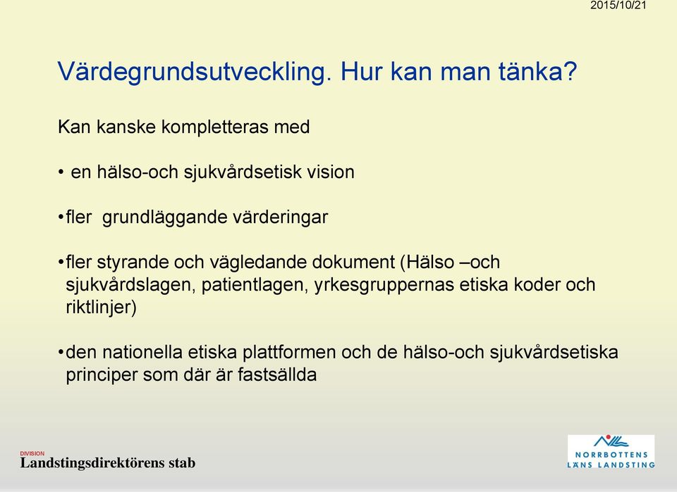 värderingar fler styrande och vägledande dokument (Hälso och sjukvårdslagen,