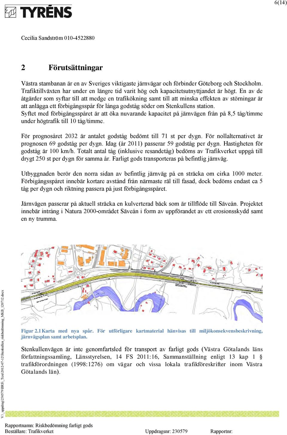 En av de åtgärder som syftar till att medge en trafikökning samt till att minska effekten av störningar är att anlägga ett förbigångsspår för långa godståg söder om Stenkullens station.