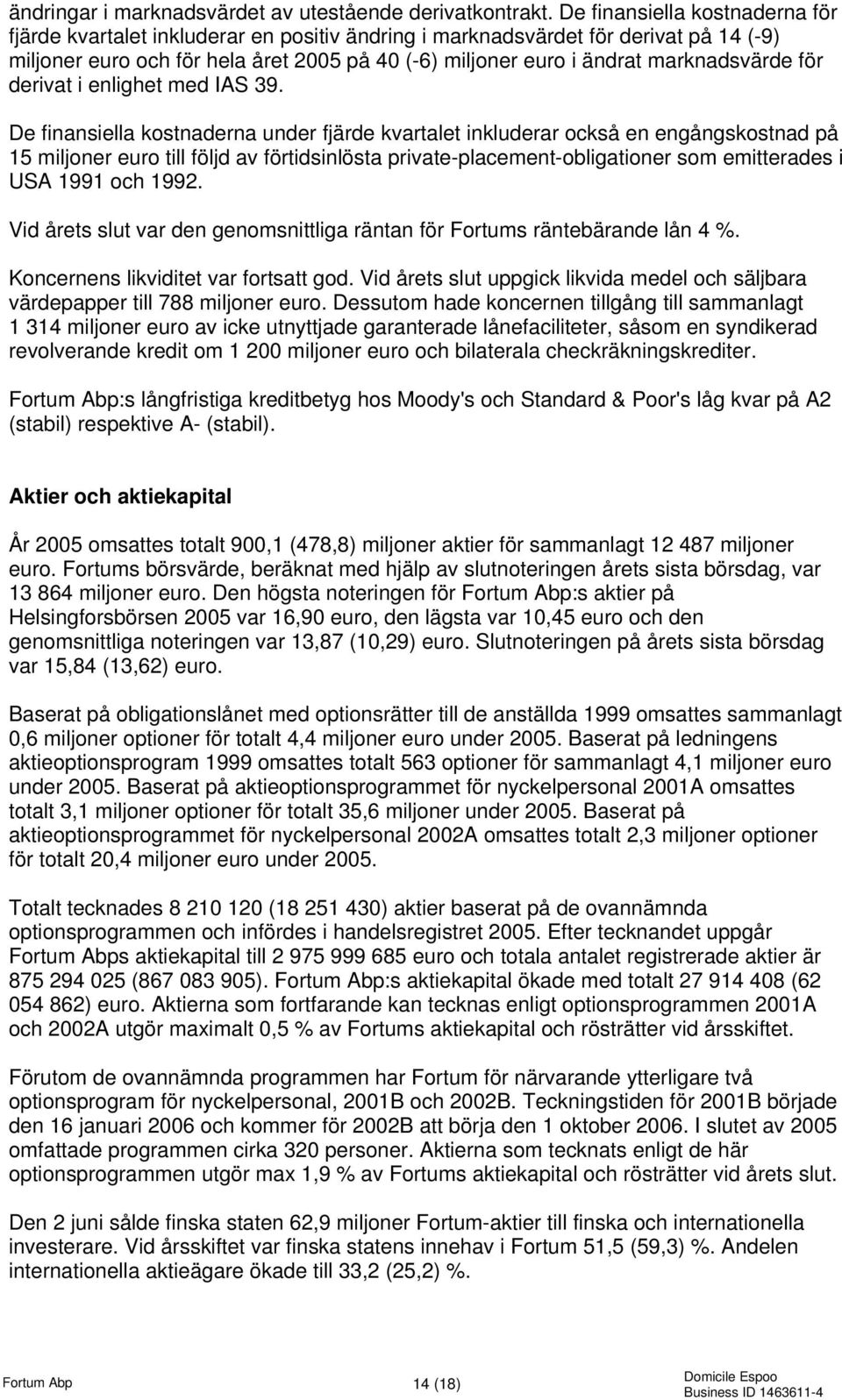 marknadsvärde för derivat i enlighet med IAS 39.