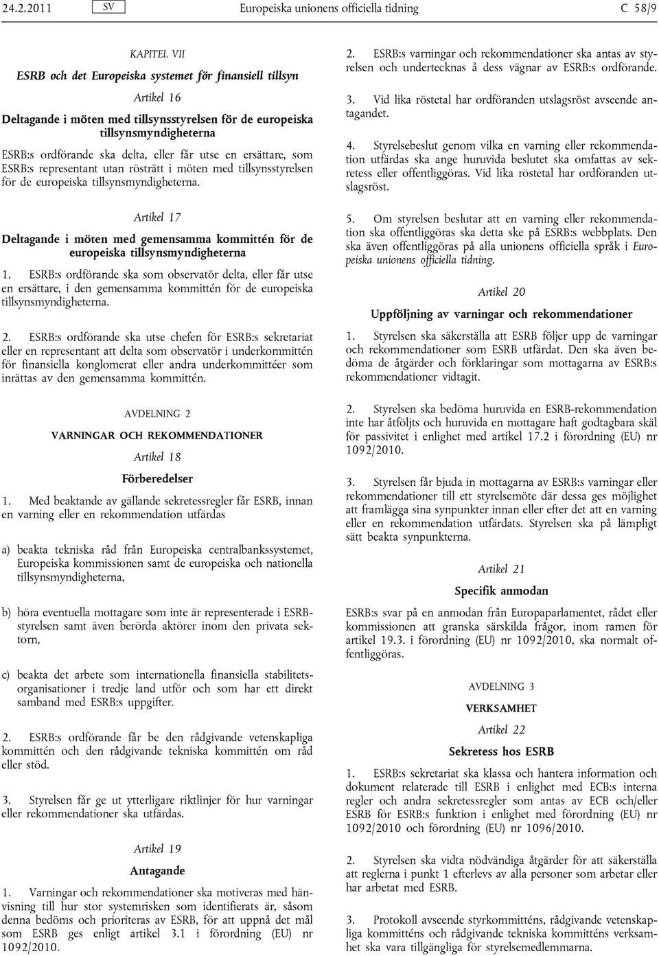 Artikel 17 Deltagande i möten med gemensamma kommittén för de europeiska tillsynsmyndigheterna 1.