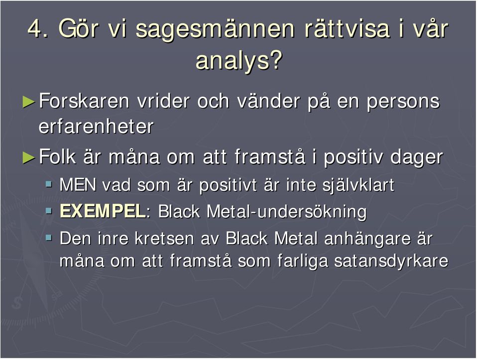 framstå i positiv dager MEN vad som är positivt är inte självklart EXEMPEL: :