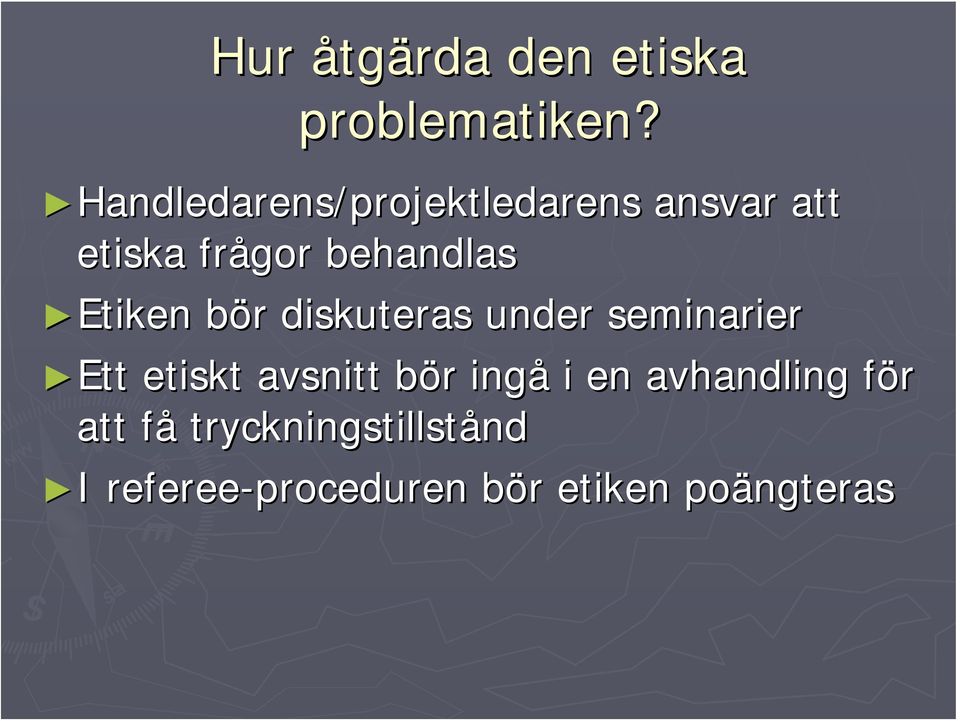 Etiken bör diskuteras under seminarier Ett etiskt avsnitt bör