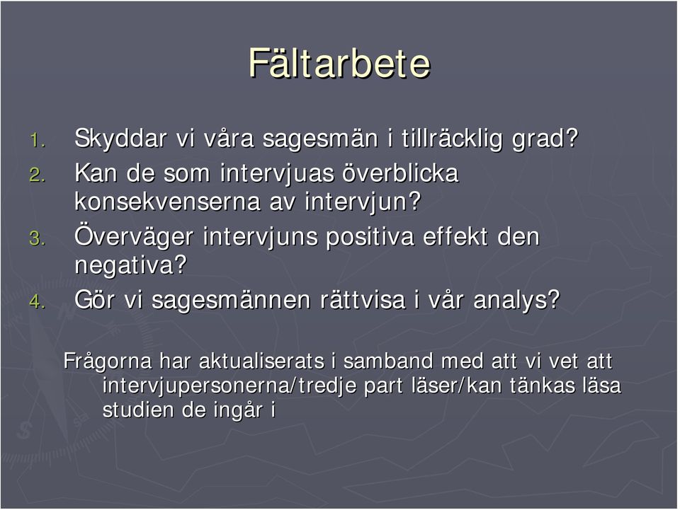 Överväger intervjuns positiva effekt den negativa? 4.