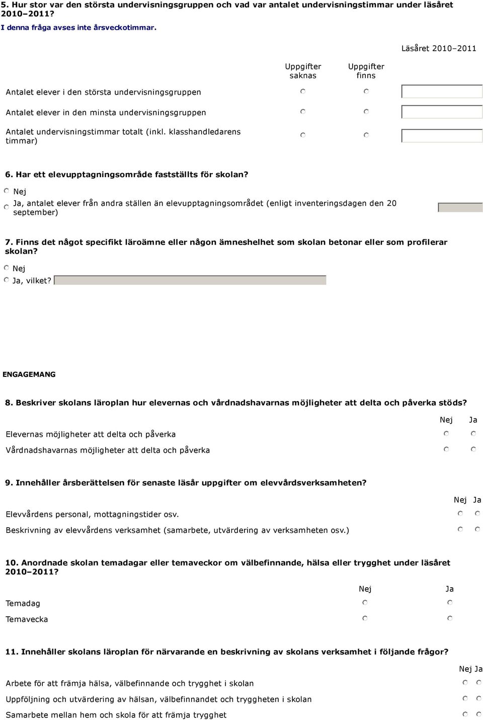 Har ett elevupptagningsområde fastställts för skolan?, antalet elever från andra ställen än elevupptagningsområdet (enligt inventeringsdagen den 20 september) 7.