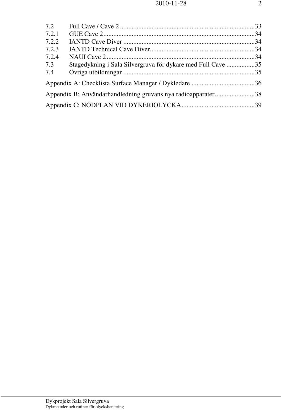 4 Övriga utbildningar... 35 Appendix A: Checklista Surface Manager / Dykledare.