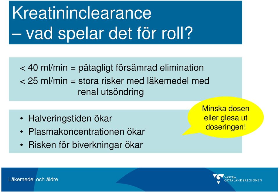 risker med läkemedel med renal utsöndring Halveringstiden ökar