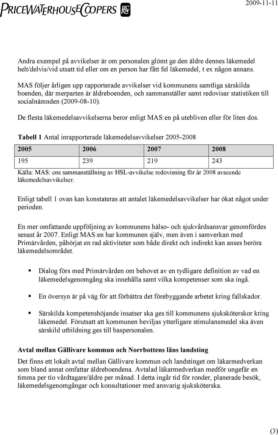 De flesta läkemedelsavvikelserna beror enligt MAS:en på utebliven eller för liten dos.