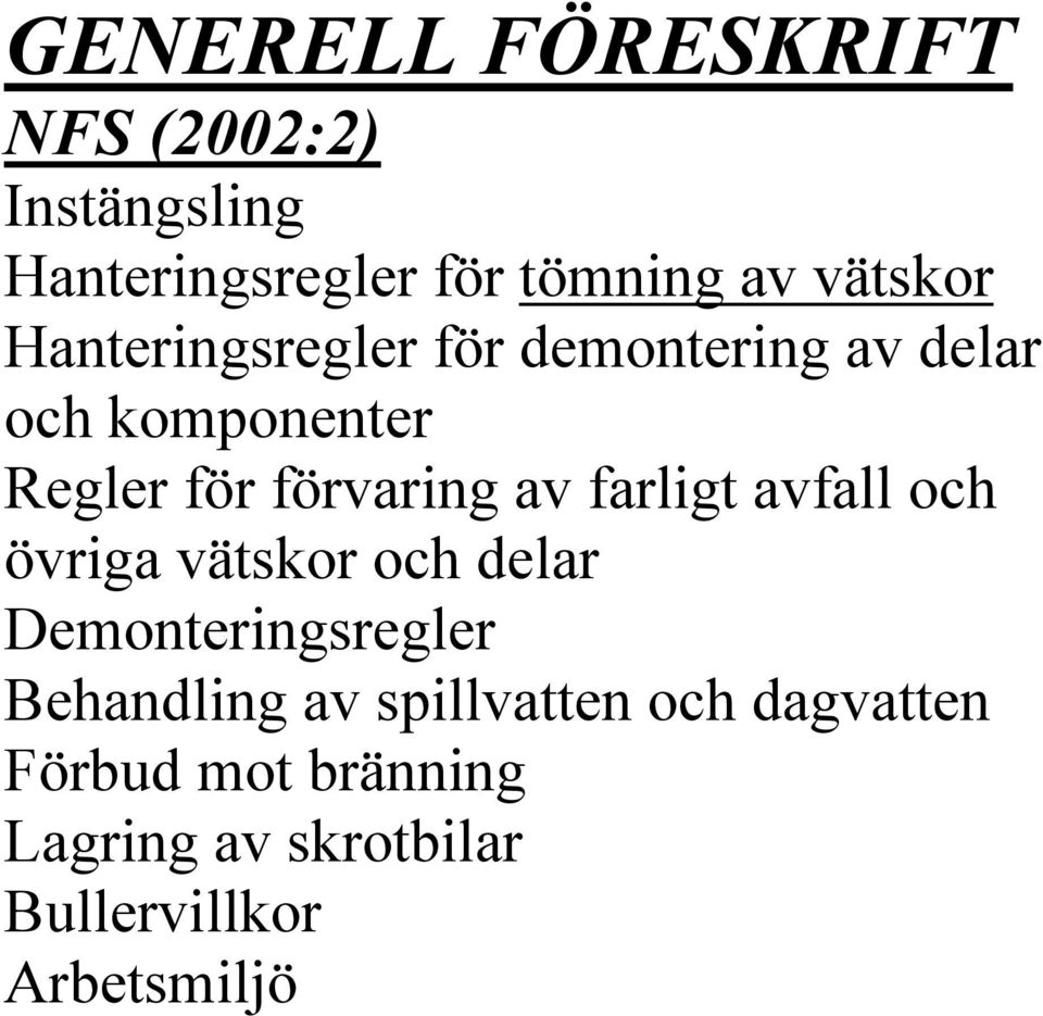 förvaring av farligt avfall och övriga vätskor och delar Demonteringsregler