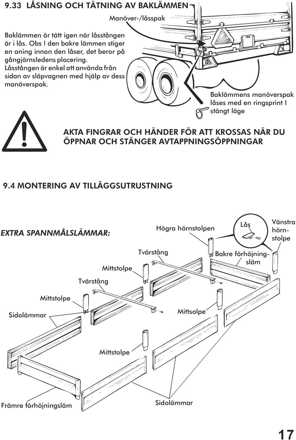 Låsstången är enkel att använda från sidan av släpvagnen med hjälp av dess manöverspak.