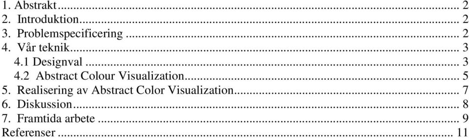 .. 5 5. Realisering av Abstract Color Visualization... 7 6.