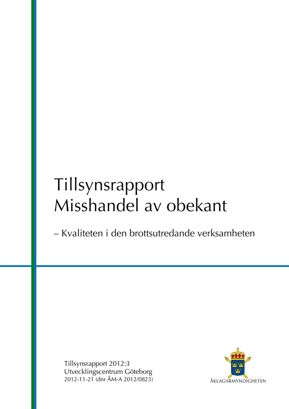 verksamheten Tillsynsrapport 2012:3