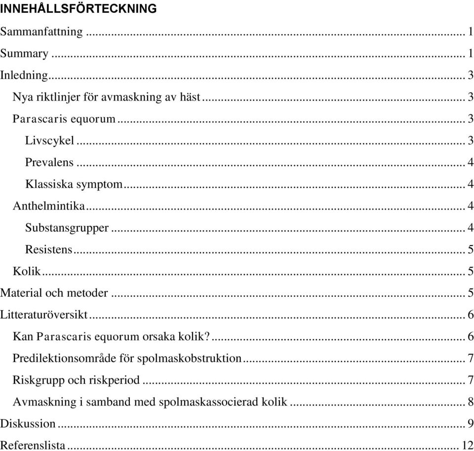 .. 5 Material och metoder... 5 Litteraturöversikt... 6 Kan Parascaris equorum orsaka kolik?