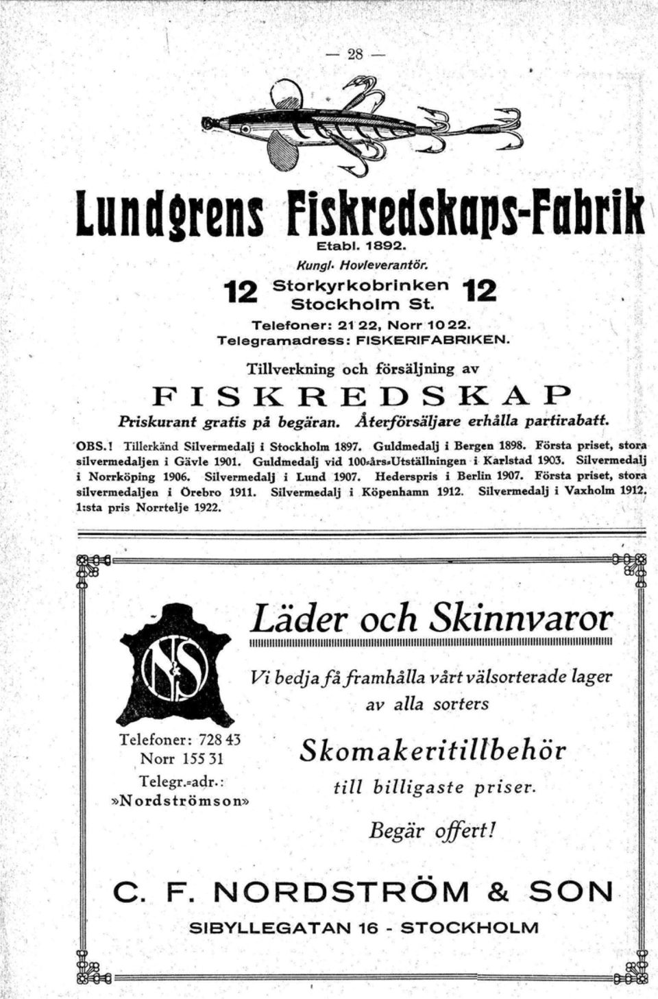 Guldmedalj i Bergen 1898. Första priset, stor" silvermedaljen i Gävle 1901. Guldmedalj vid 100,års.Utställningen i Ka"lstad 1903. Silvermedalj i Norrköping 1906. Silvermedalj i Lund 1907.