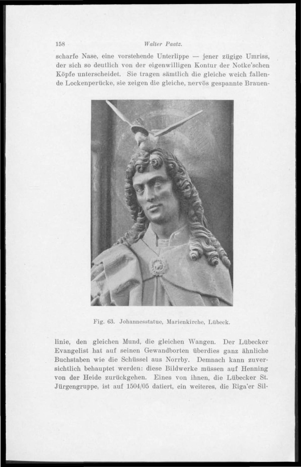 linie, den gleichen Mund, die gleichen Wangen. Der Ltibecker Evangelist hat auf seinen Gewandborten iiberdies ganz ahnliche Buchstaben wie die Schtissel aus Norrby.