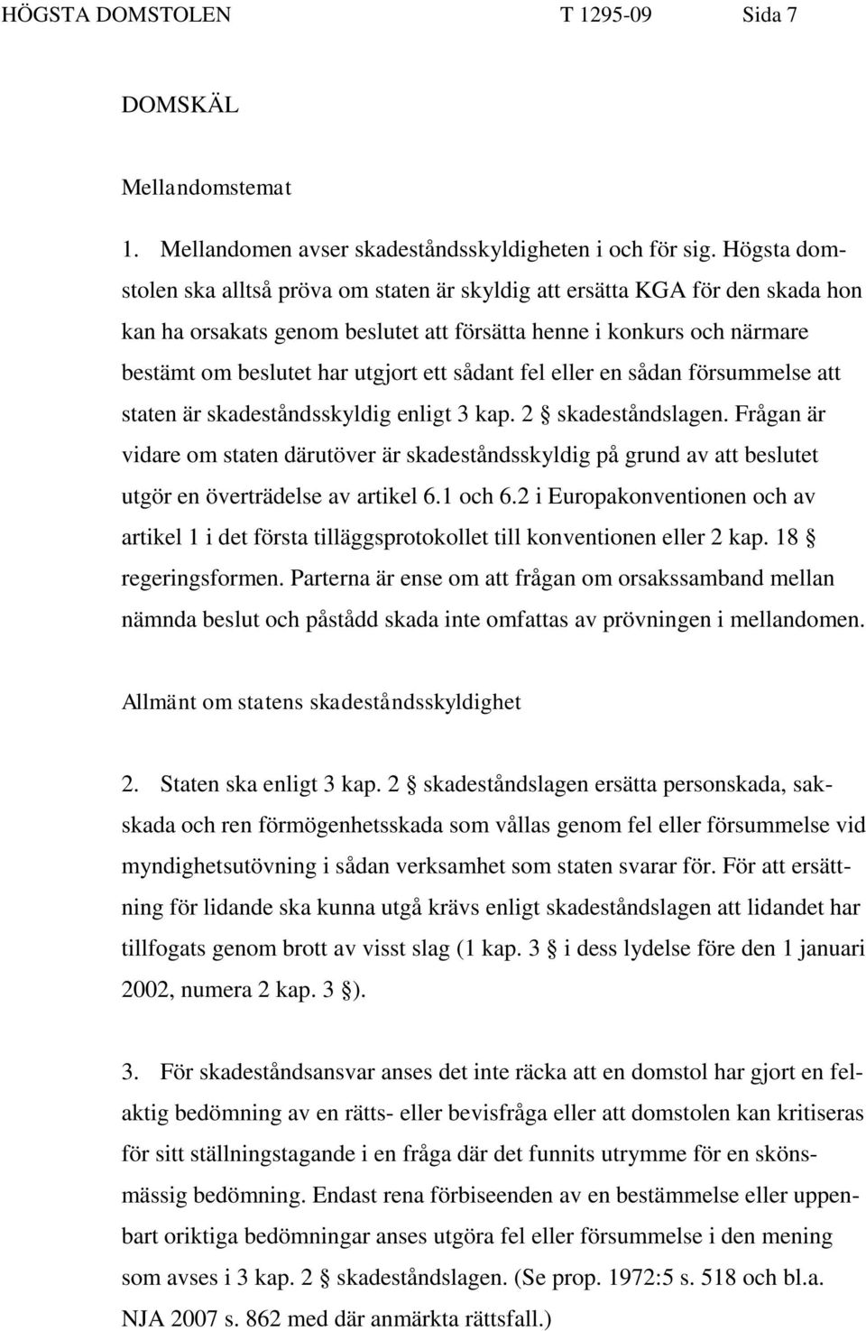 sådant fel eller en sådan försummelse att staten är skadeståndsskyldig enligt 3 kap. 2 skadeståndslagen.