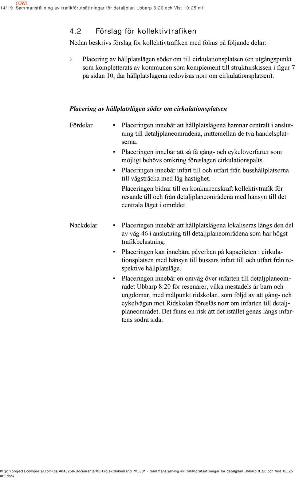 kompletterats av kommunen som komplement till strukturskissen i figur 7 på sidan 10, där hållplatslägena redovisas norr om cirkulationsplatsen).