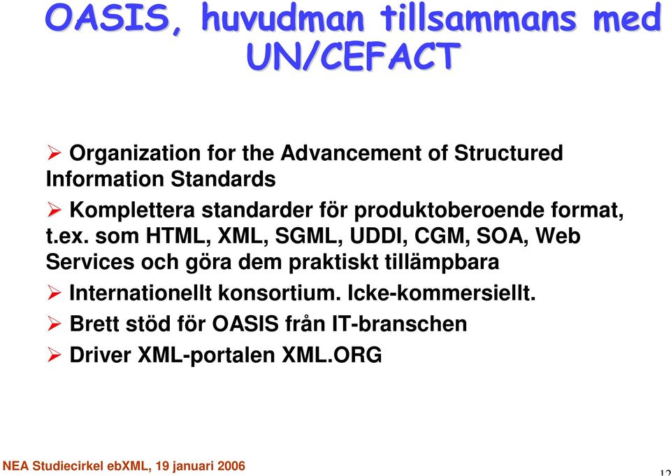 som HTML, XML, SGML, UDDI, CGM, SOA, Web Services och göra dem praktiskt tillämpbara