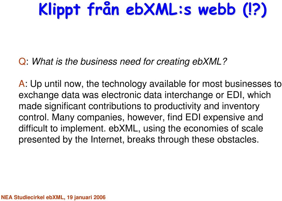 interchange or EDI, which made significant contributions to productivity and inventory control.