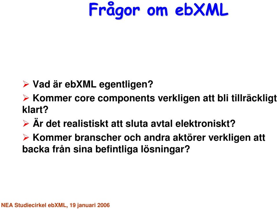 klart? Är det realistiskt att sluta avtal elektroniskt?