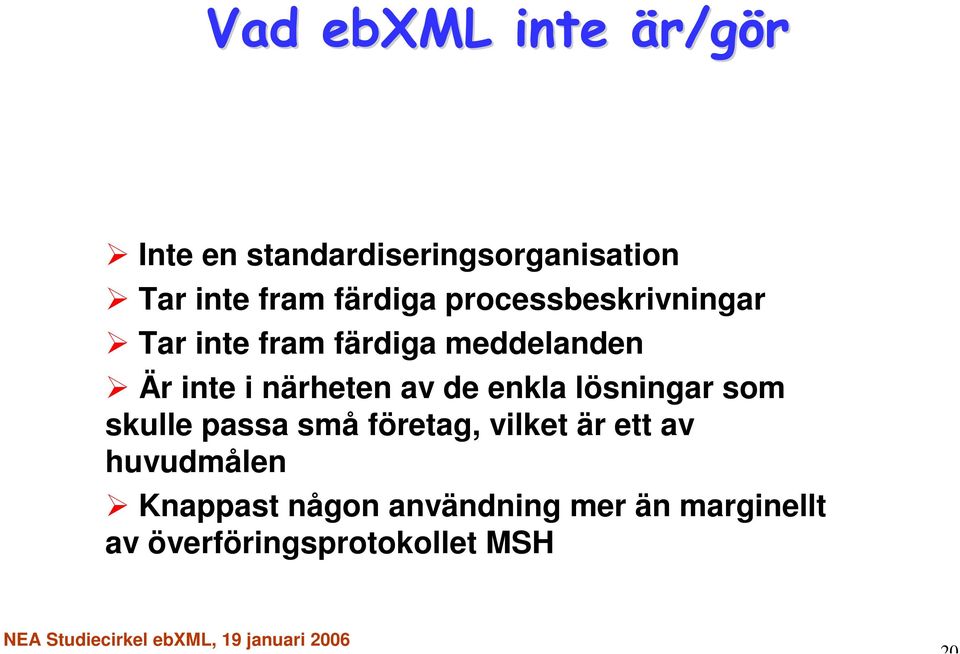 av de enkla lösningar som skulle passa små företag, vilket är ett av