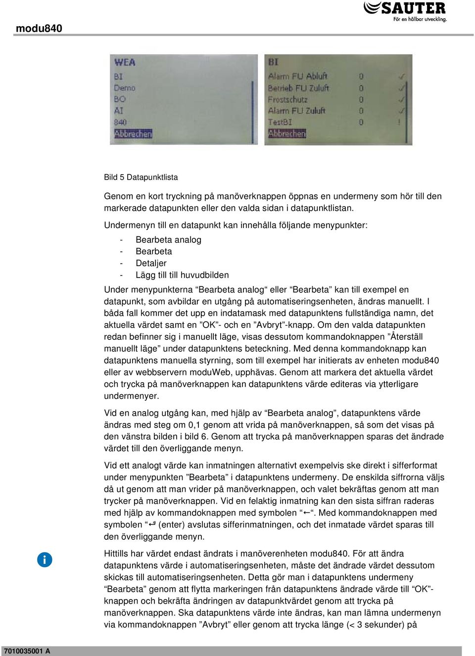 exempel en datapunkt, som avbildar en utgång på automatiseringsenheten, ändras manuellt.