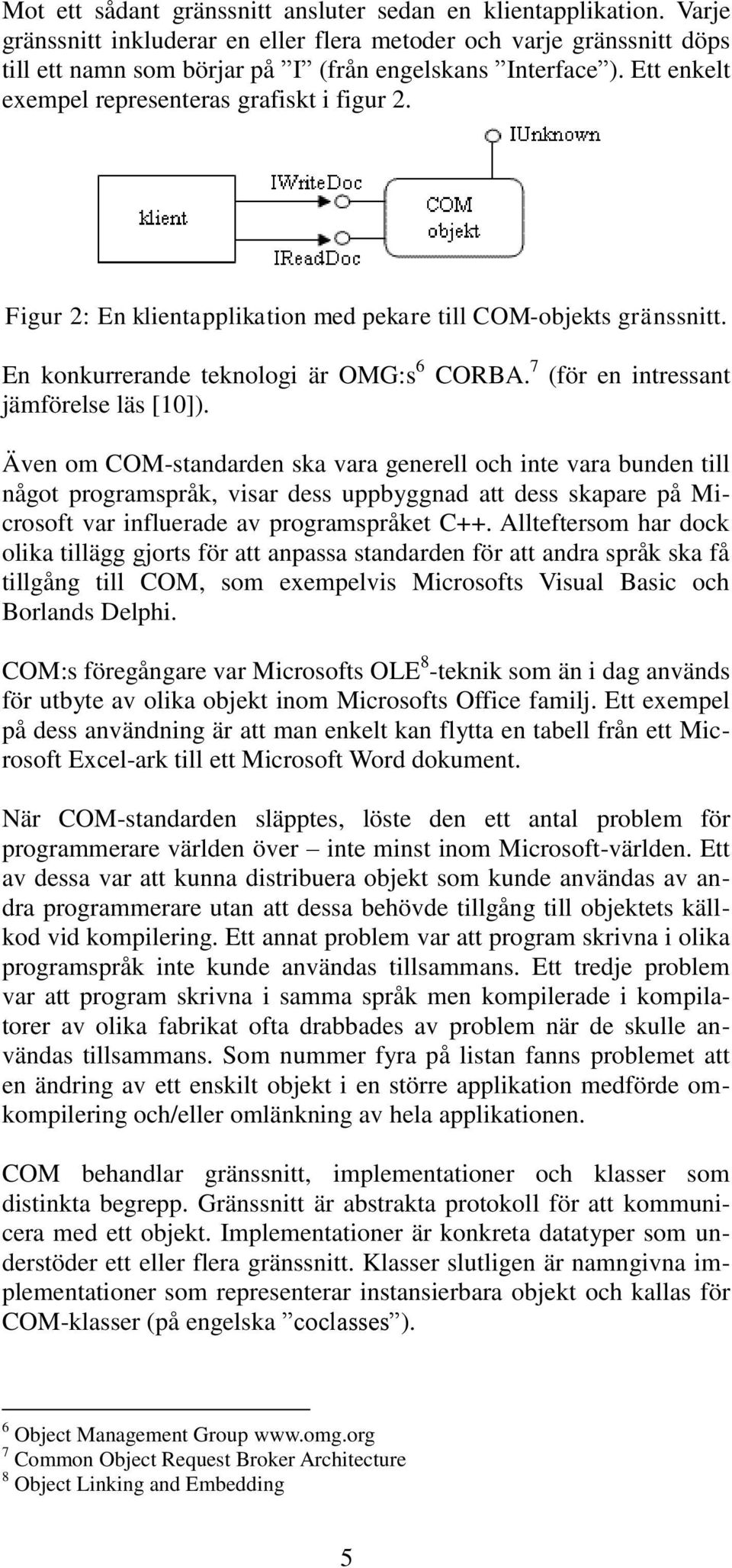 7 (för en intressant jämförelse läs [10]).