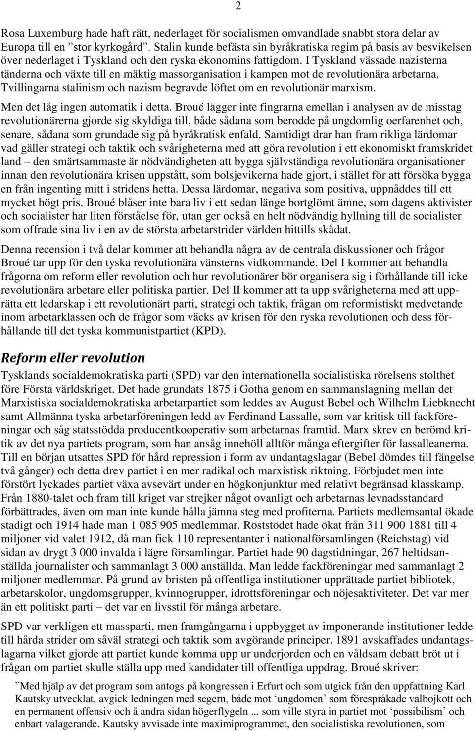 I Tyskland vässade nazisterna tänderna och växte till en mäktig massorganisation i kampen mot de revolutionära arbetarna. Tvillingarna stalinism och nazism begravde löftet om en revolutionär marxism.