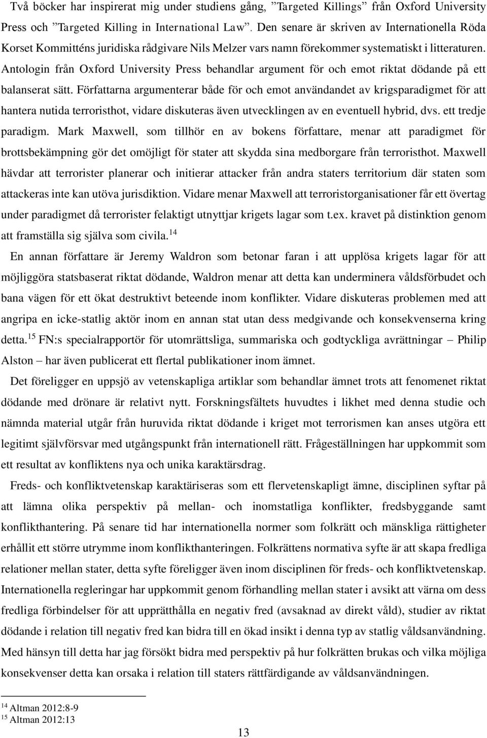 Antologin från Oxford University Press behandlar argument för och emot riktat dödande på ett balanserat sätt.