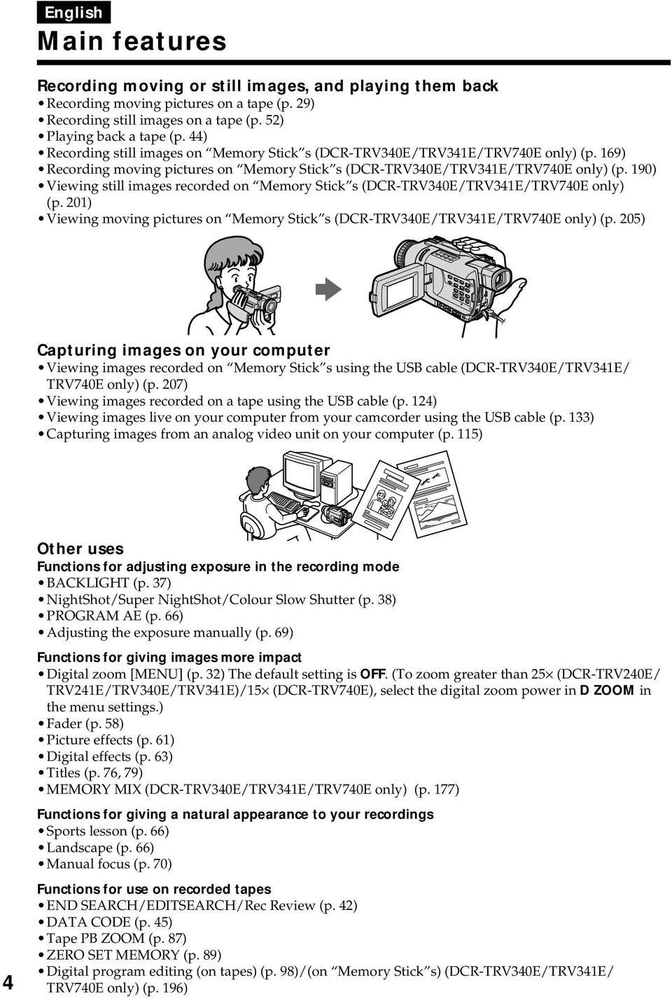 190) Viewing still images recorded on Memory Stick s (DCR-TRV340E/TRV341E/TRV740E only) (p. 201) Viewing moving pictures on Memory Stick s (DCR-TRV340E/TRV341E/TRV740E only) (p.