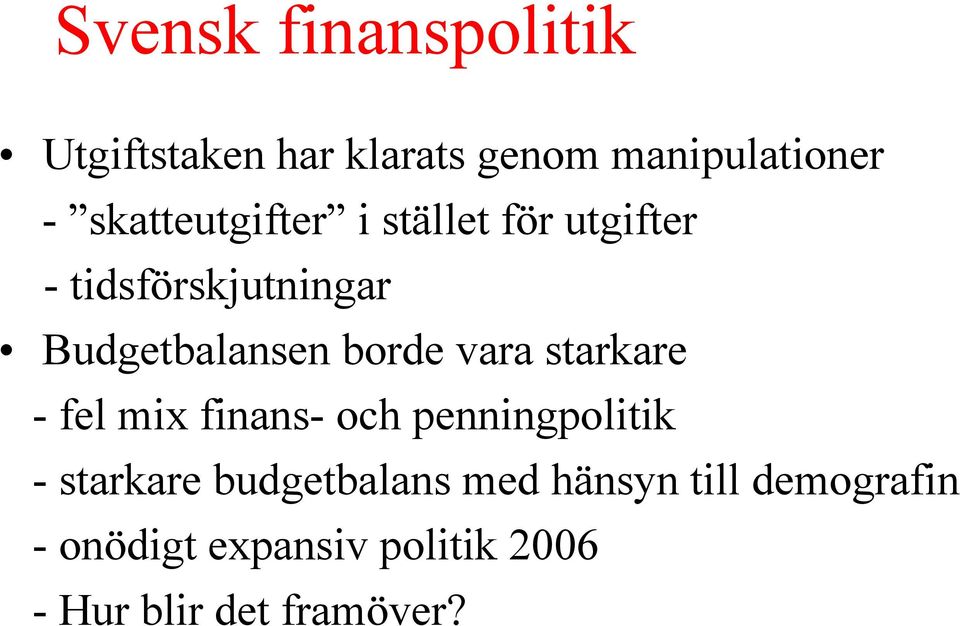 borde vara starkare - fel mix finans- och penningpolitik - starkare