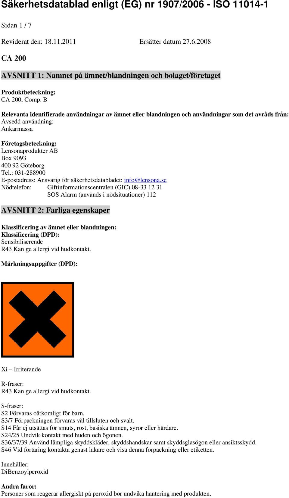 Tel.: 031-288900 E-postadress: Ansvarig för säkerhetsdatabladet: info@lensona.