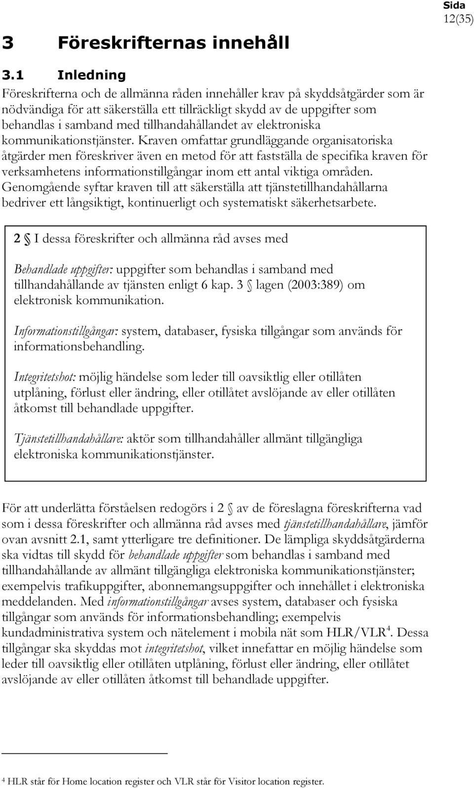 tillhandahållandet av elektroniska kommunikationstjänster.