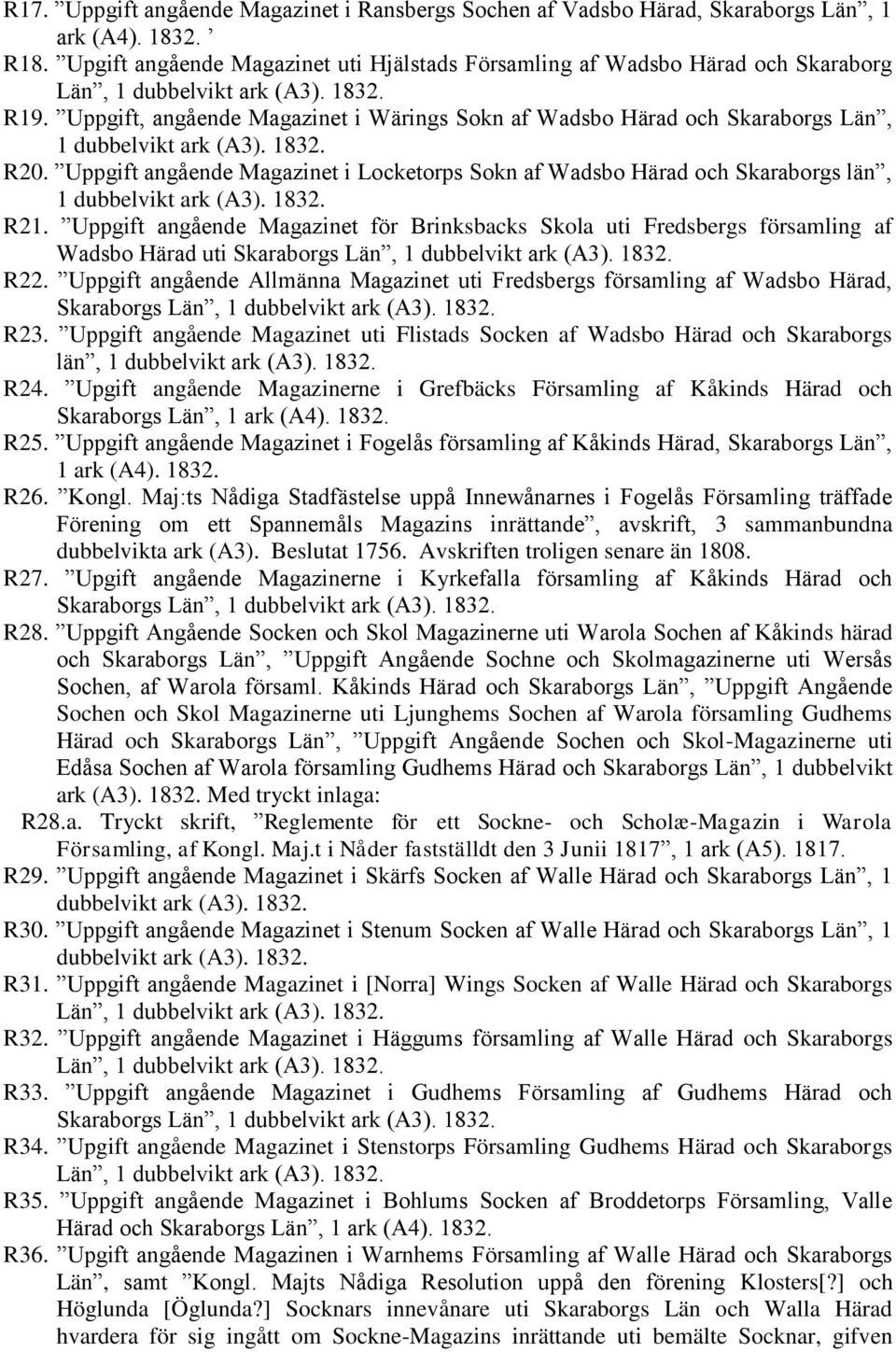 Uppgift angående Magazinet i Locketorps Sokn af Wadsbo Härad och Skaraborgs län, 1 dubbelvikt ark (A3). 1832. R21.