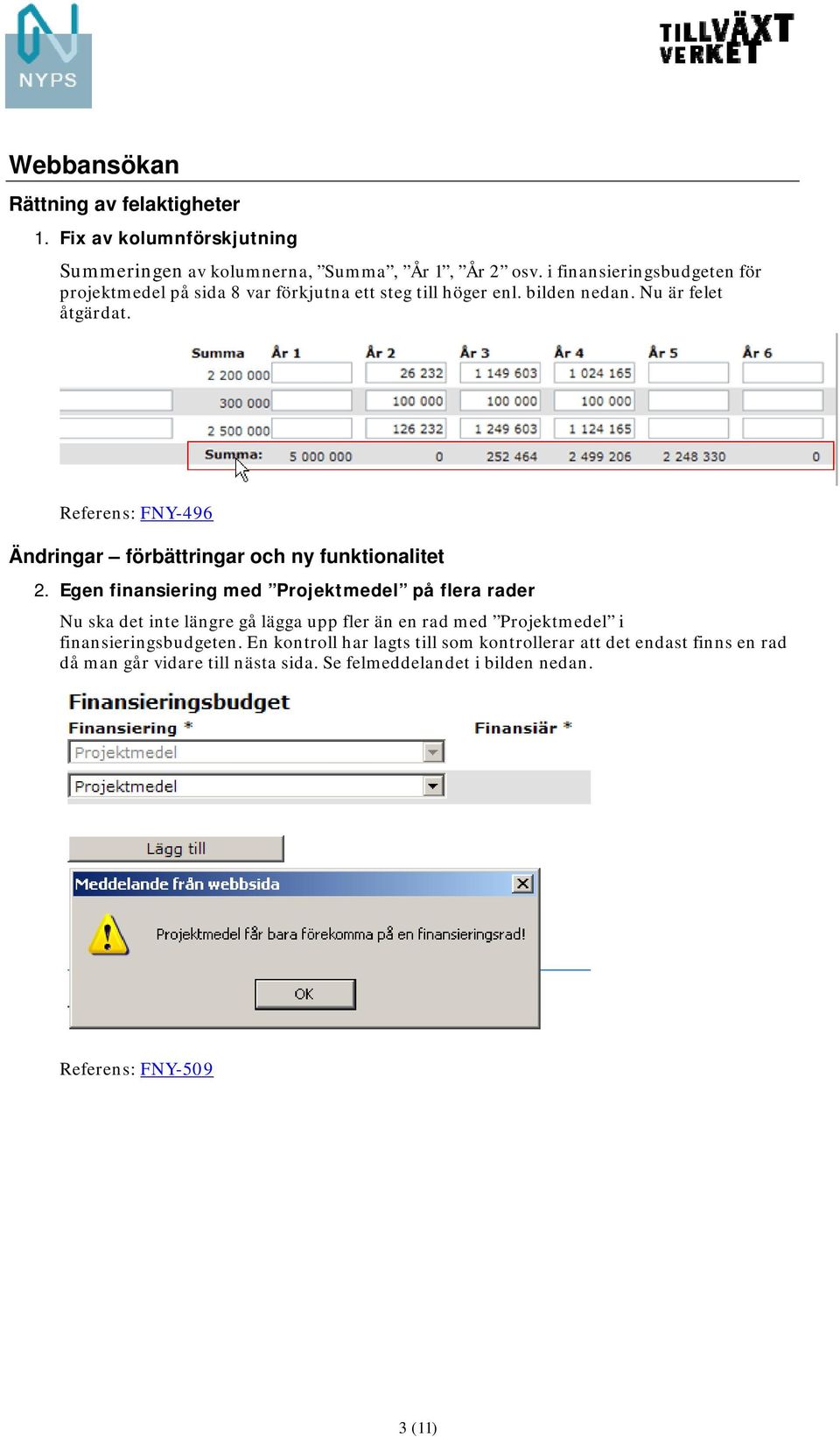 Referens: FNY-496 Ändringar förbättringar och ny funktionalitet 2.