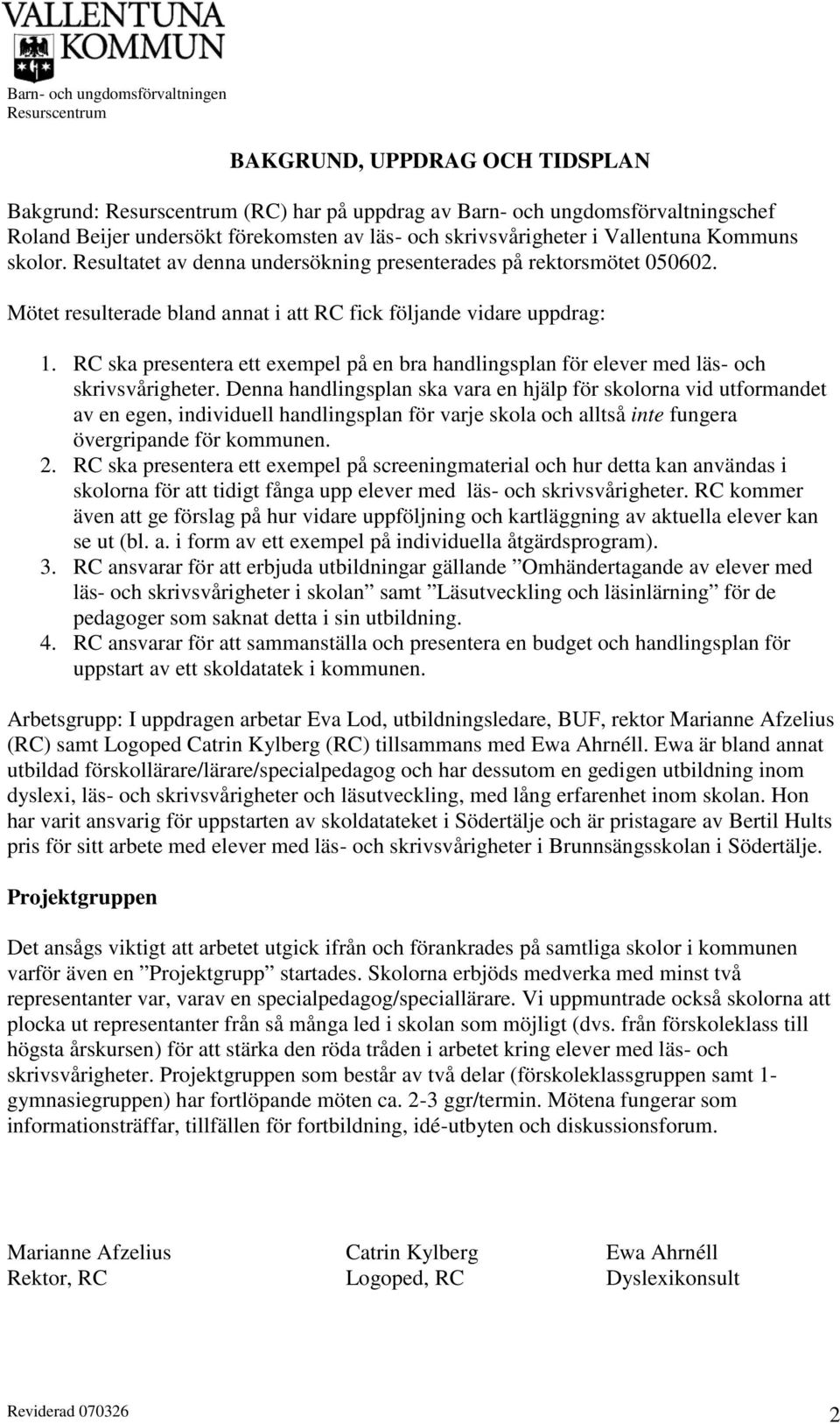 RC ska presentera ett exempel på en bra handlingsplan för elever med läs- och skrivsvårigheter.