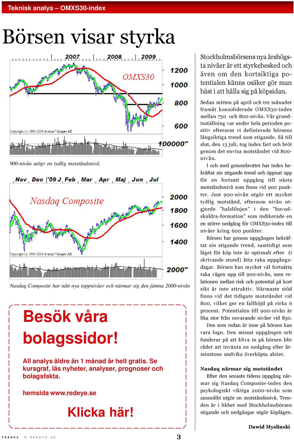 Se kursgraf, läs nyheter, analyser, prognoser och bolagsfakta. hemsida www.redeye.se Klicka här!